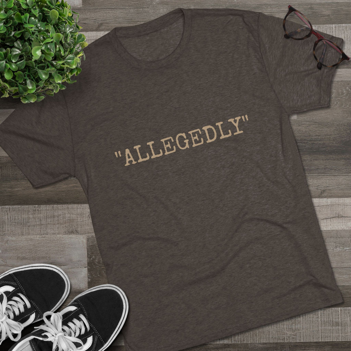"ALLEGEDLY"