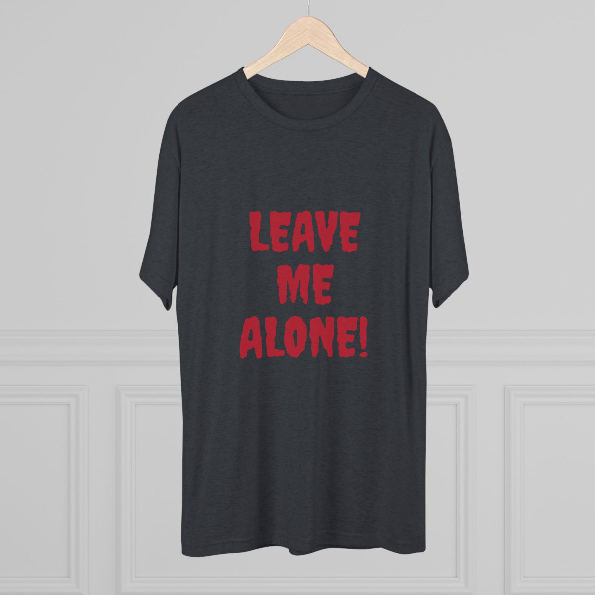 LEAVE ME ALONE