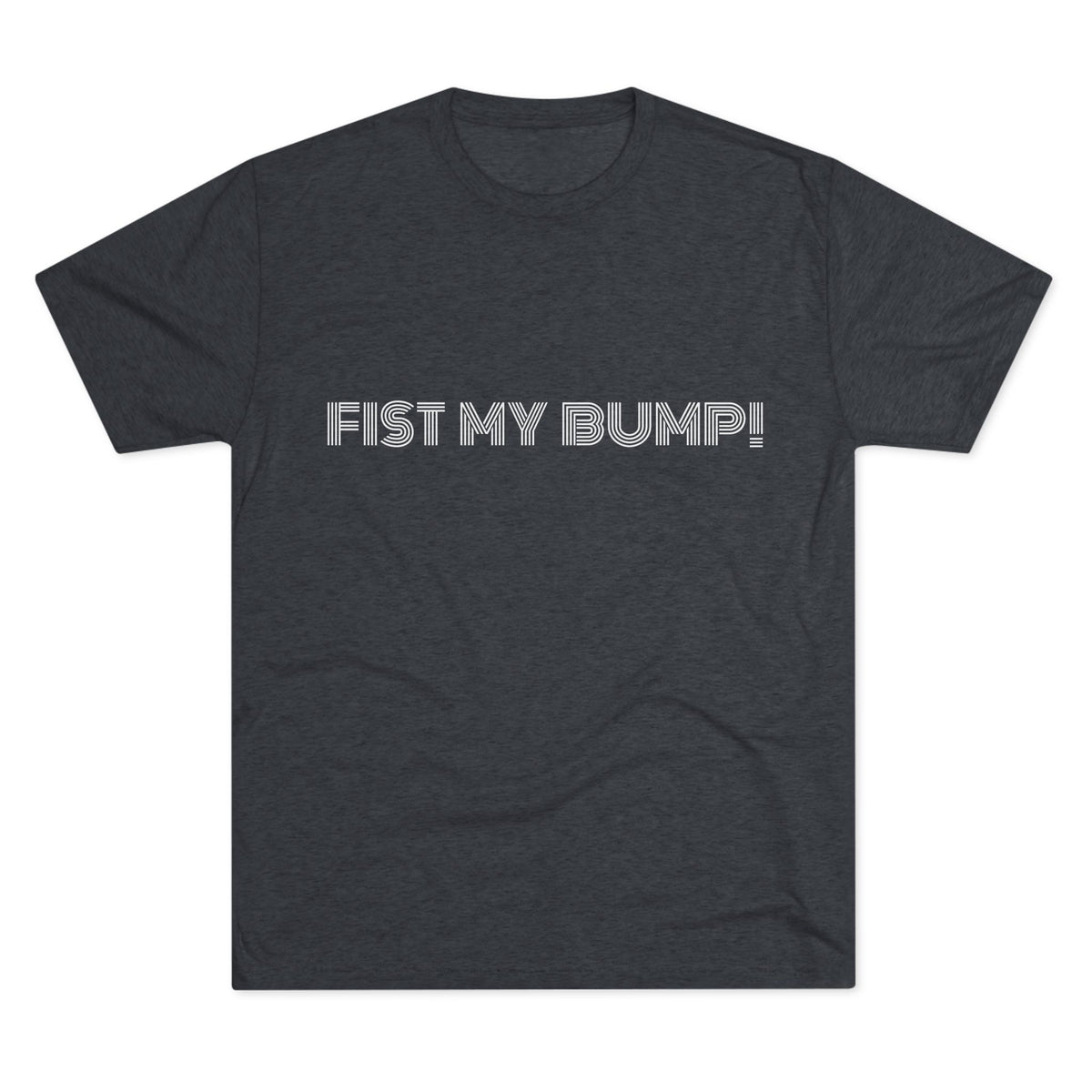 FIST MY BUMP!