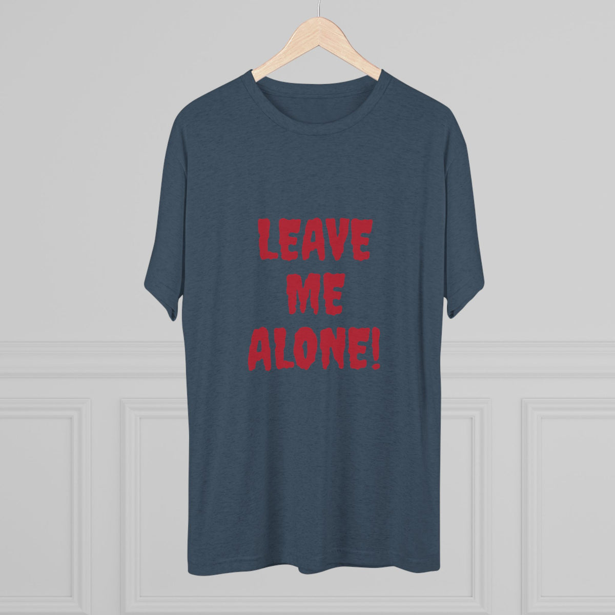 LEAVE ME ALONE