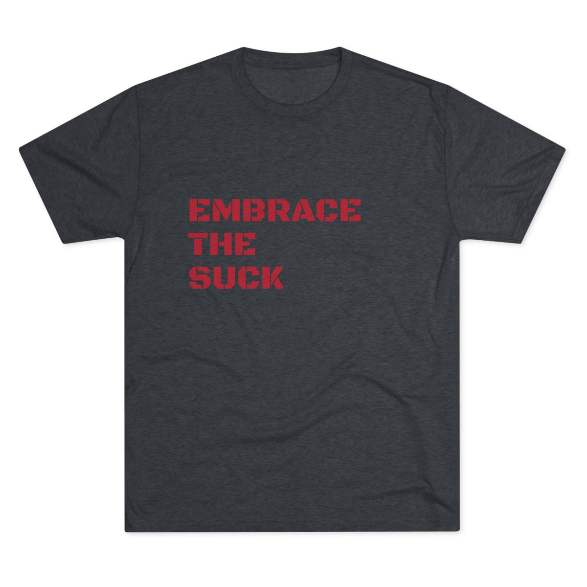 EMBRACE THE SUCK