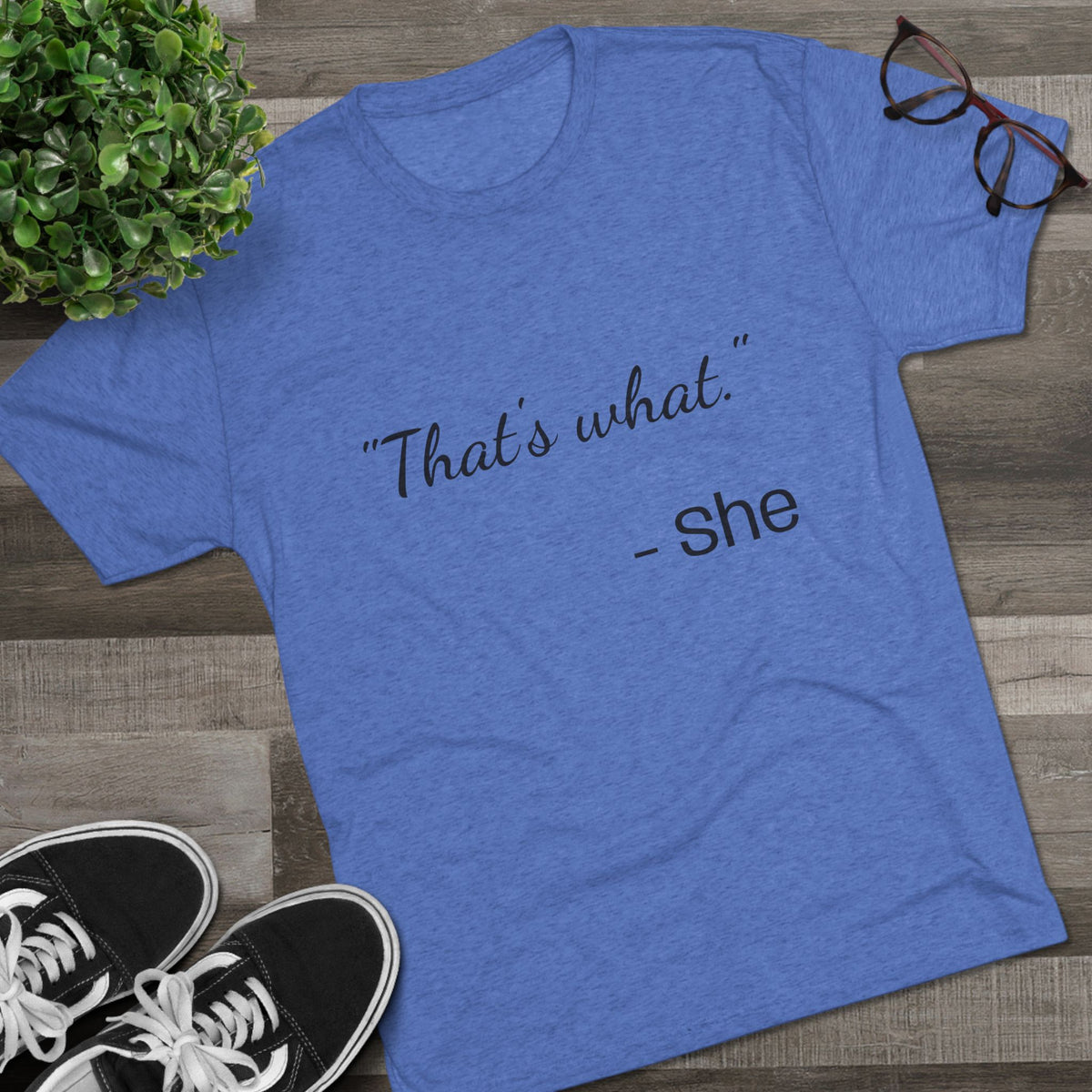 THAT'S WHAT SHE SAID