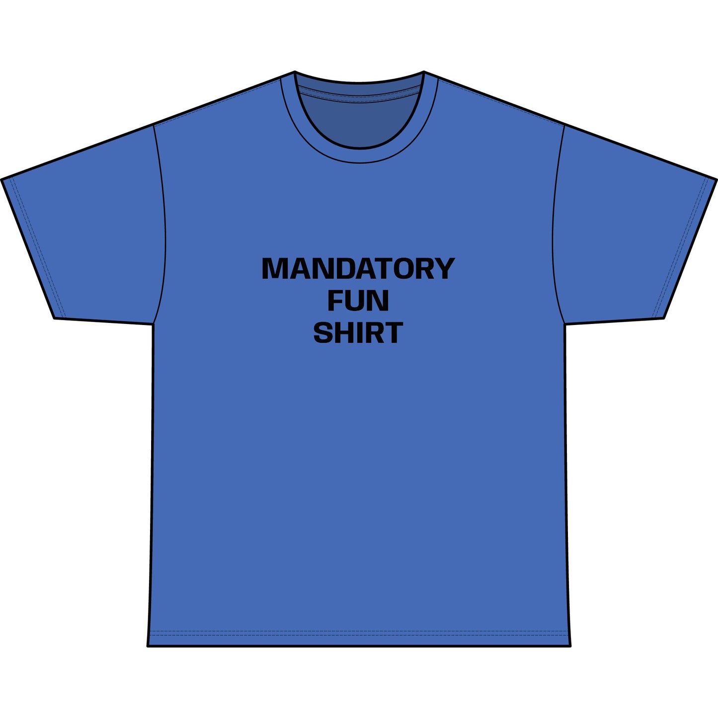 MANDATORY FUN SHIRT