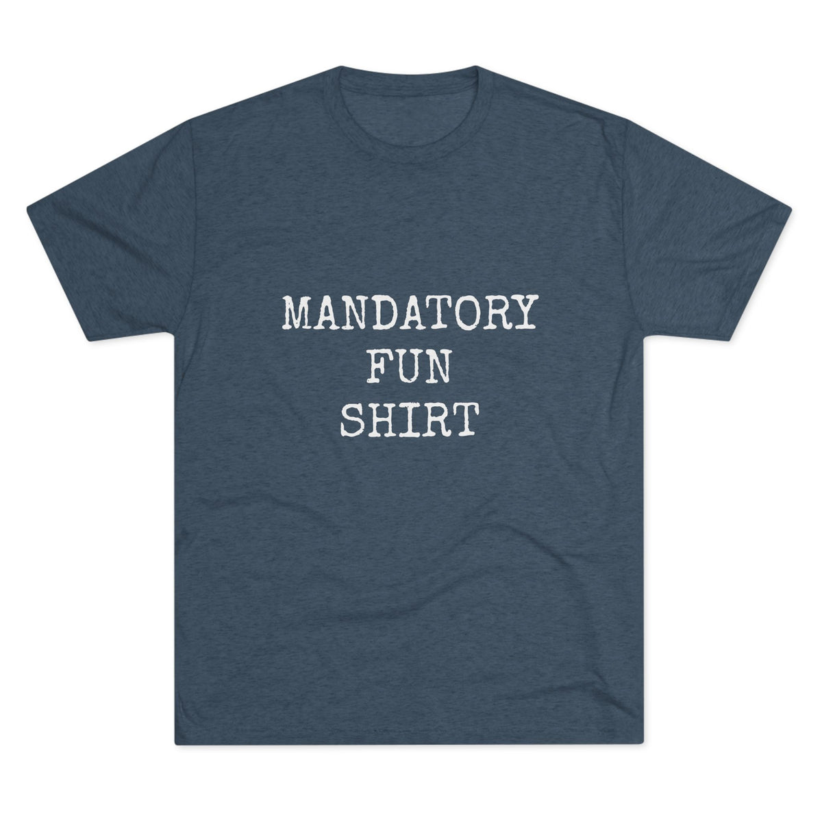 MANDATORY FUN SHIRT