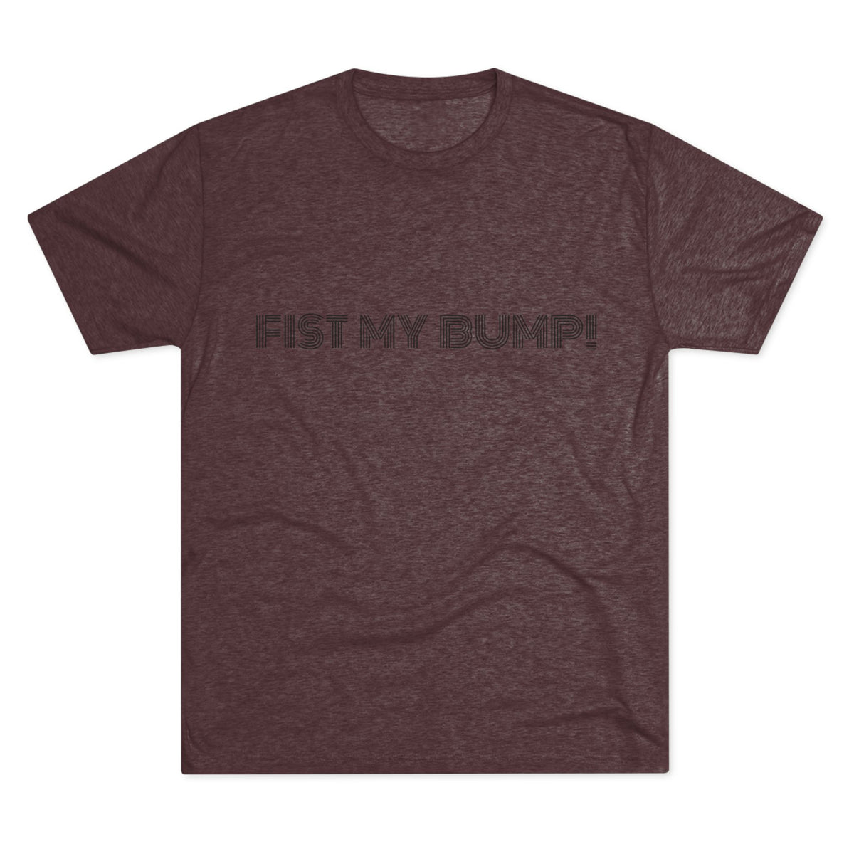 FIST MY BUMP!