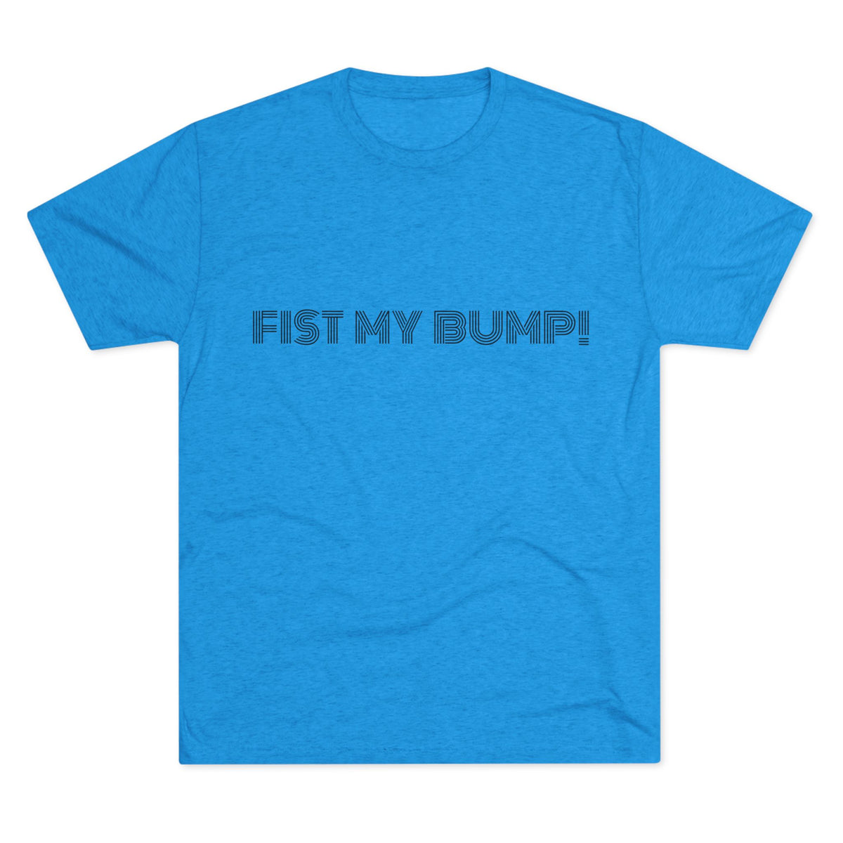 FIST MY BUMP!