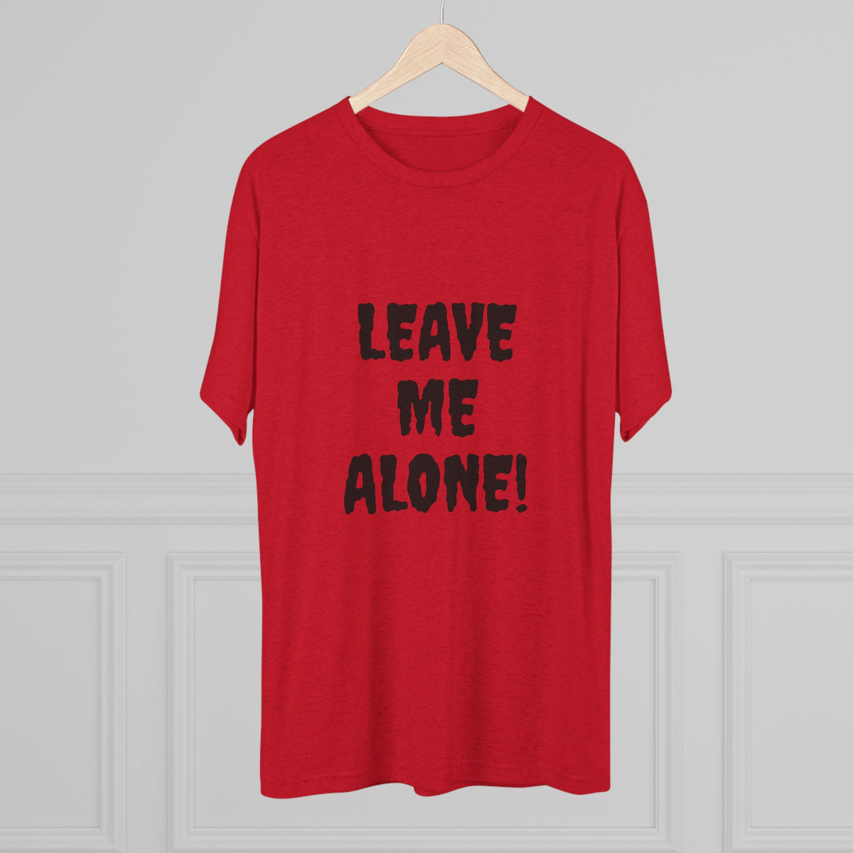 LEAVE ME ALONE