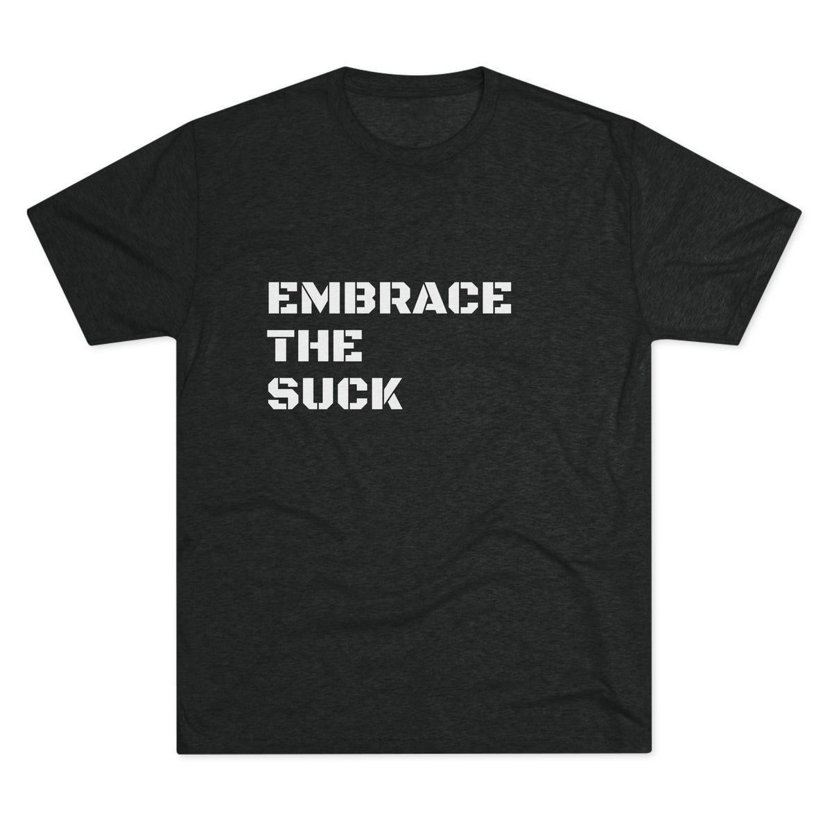 EMBRACE THE SUCK