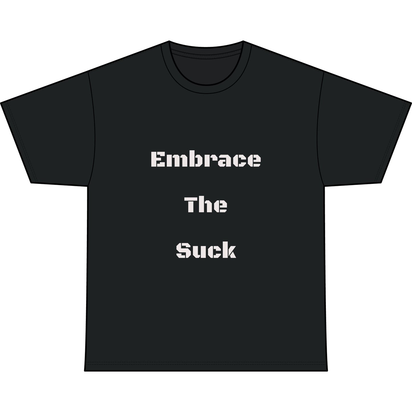 EMBRACE THE SUCK