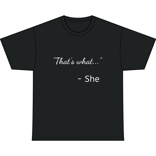 THAT'S WHAT SHE SAID