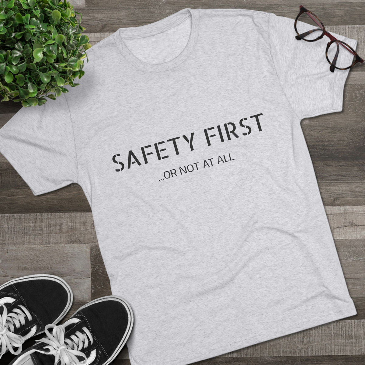 SAFETY FIRST