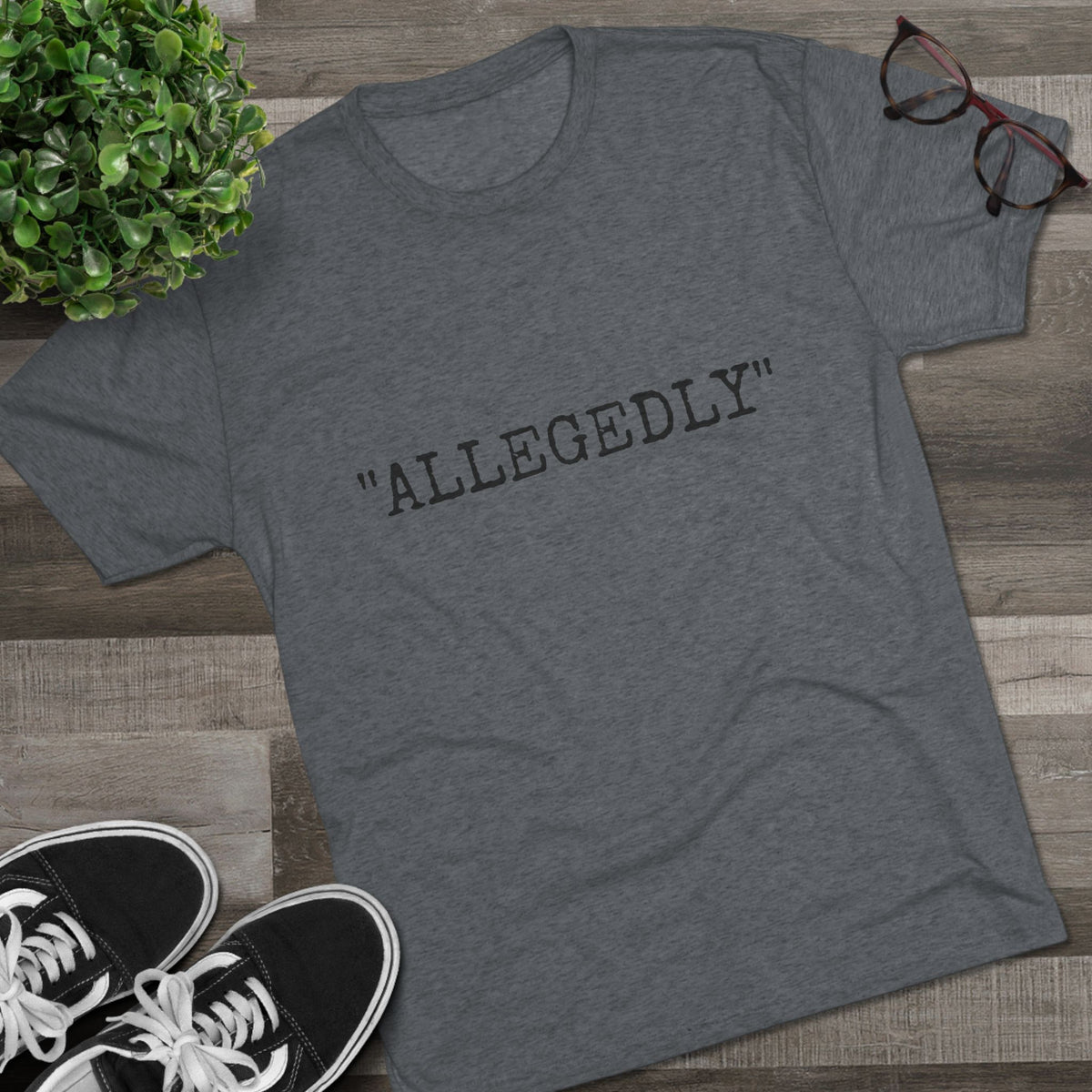 "ALLEGEDLY"