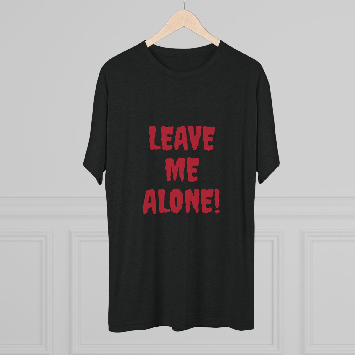 LEAVE ME ALONE