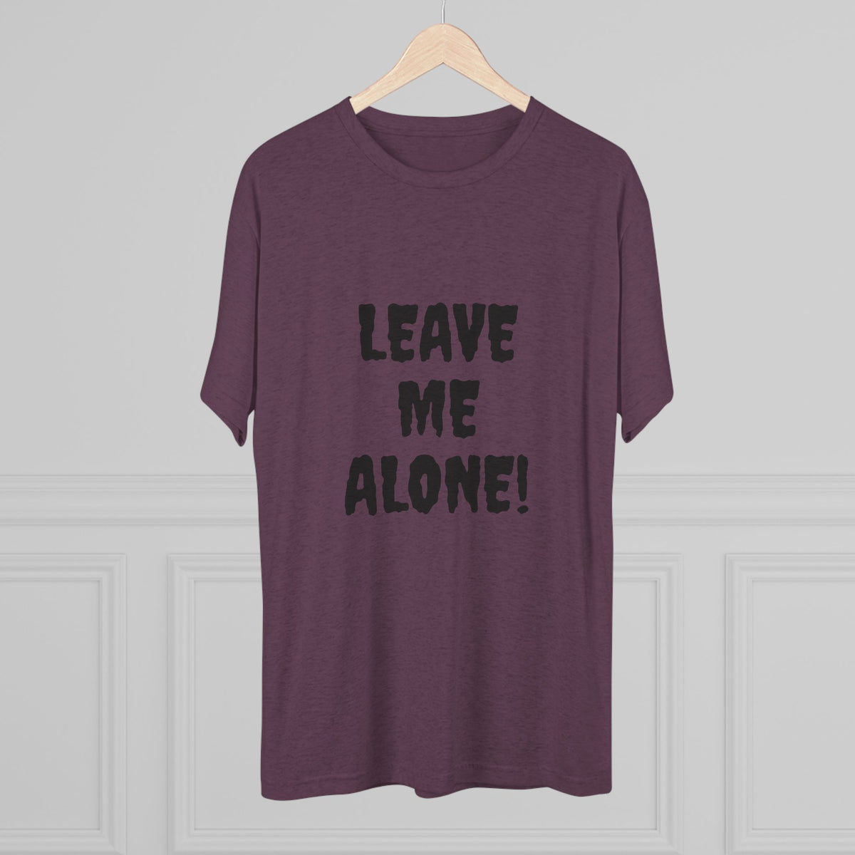 LEAVE ME ALONE