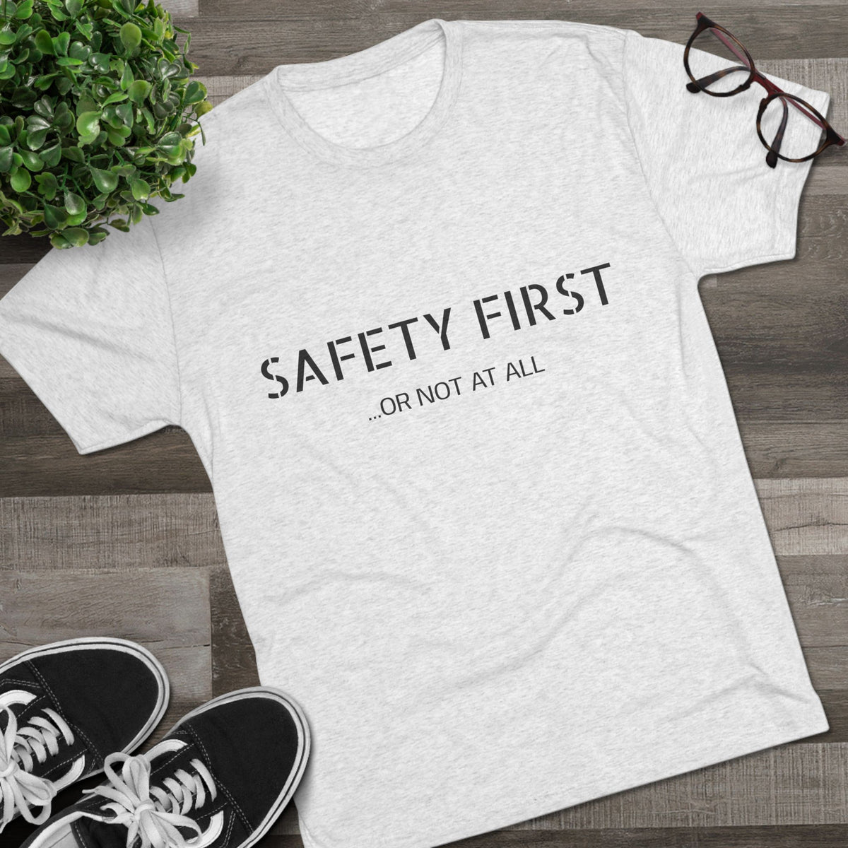 SAFETY FIRST