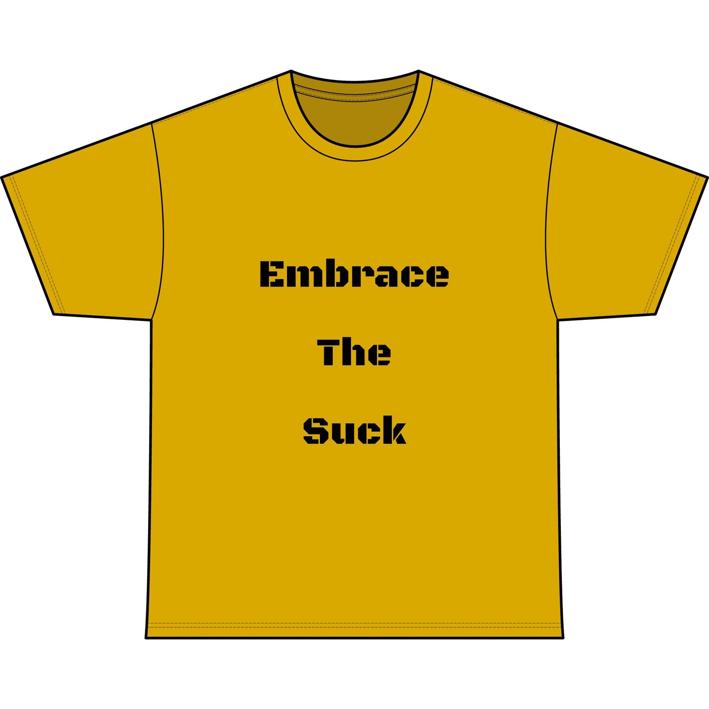 EMBRACE THE SUCK