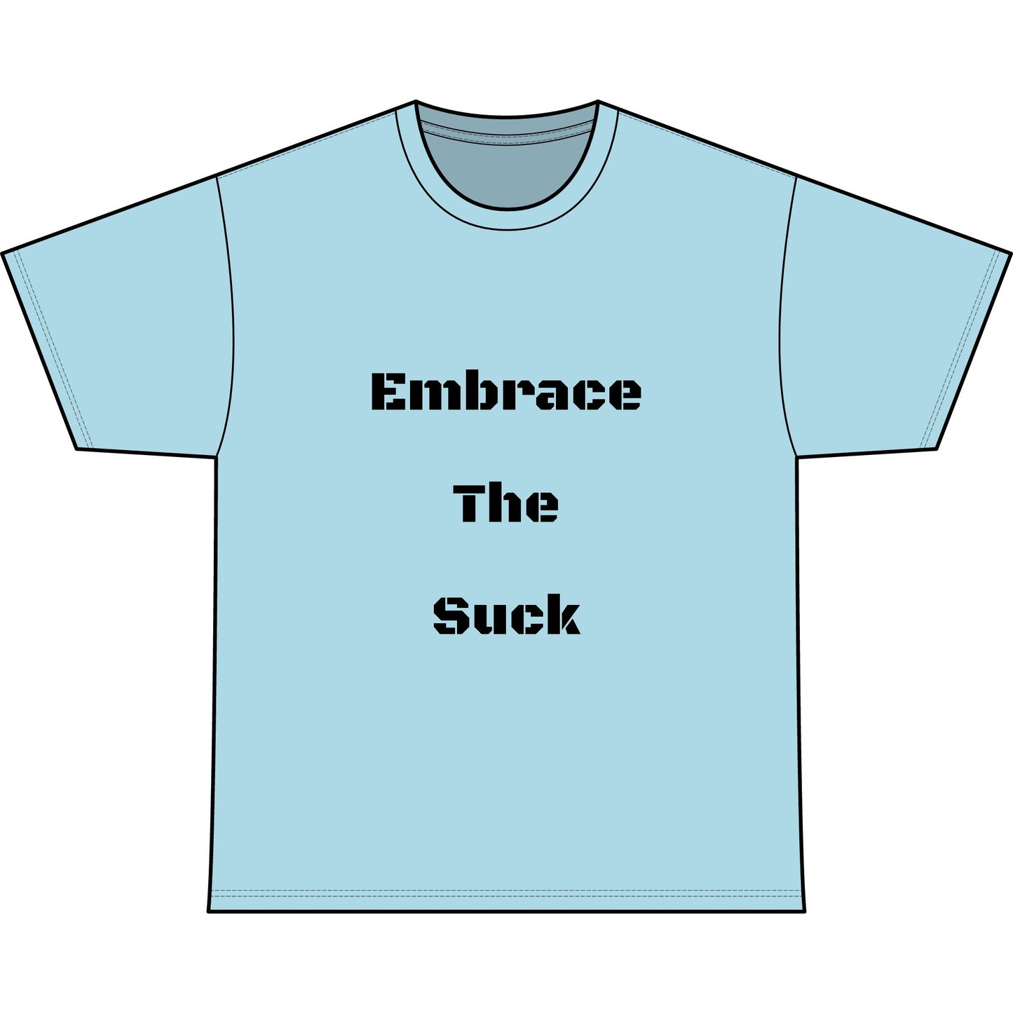 EMBRACE THE SUCK