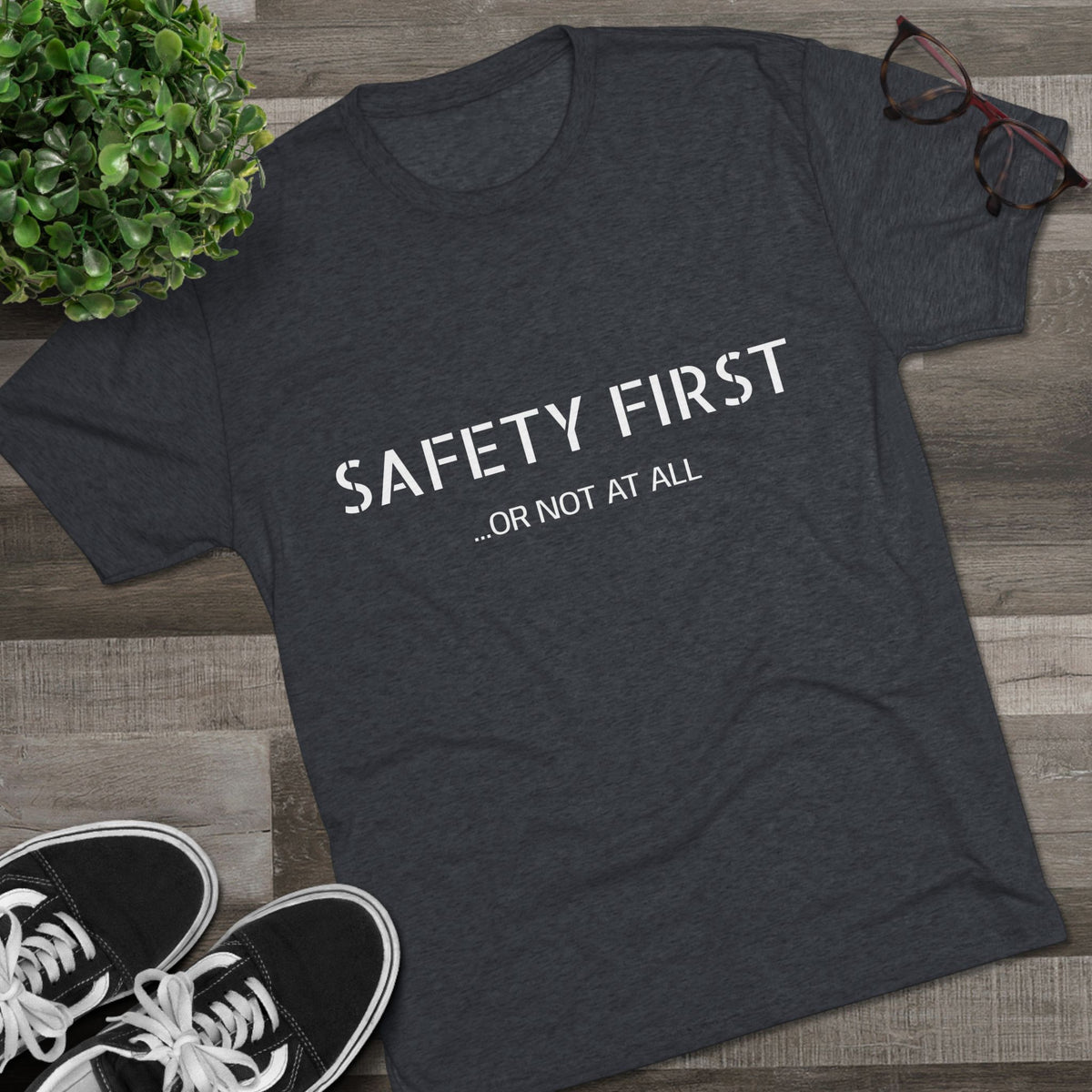 SAFETY FIRST