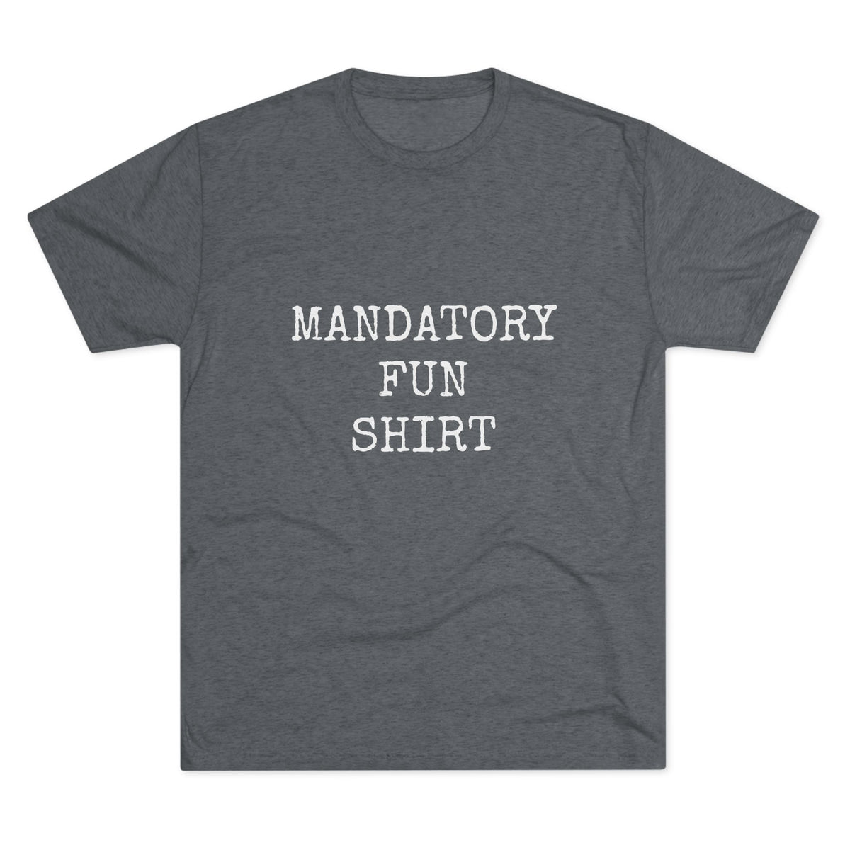 MANDATORY FUN SHIRT