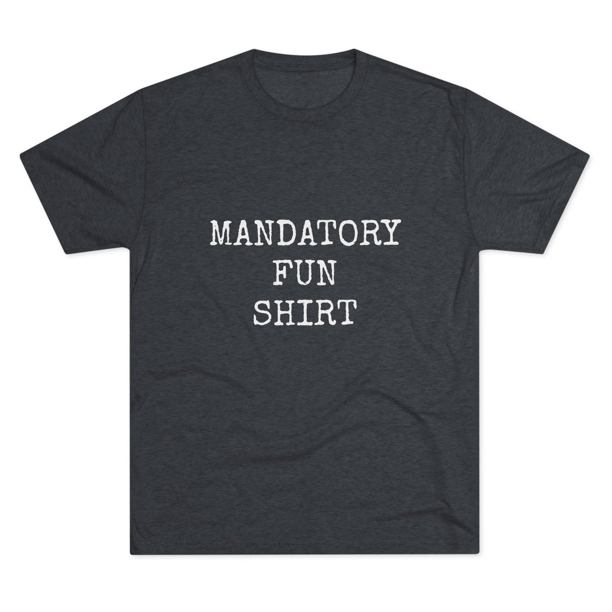 MANDATORY FUN SHIRT