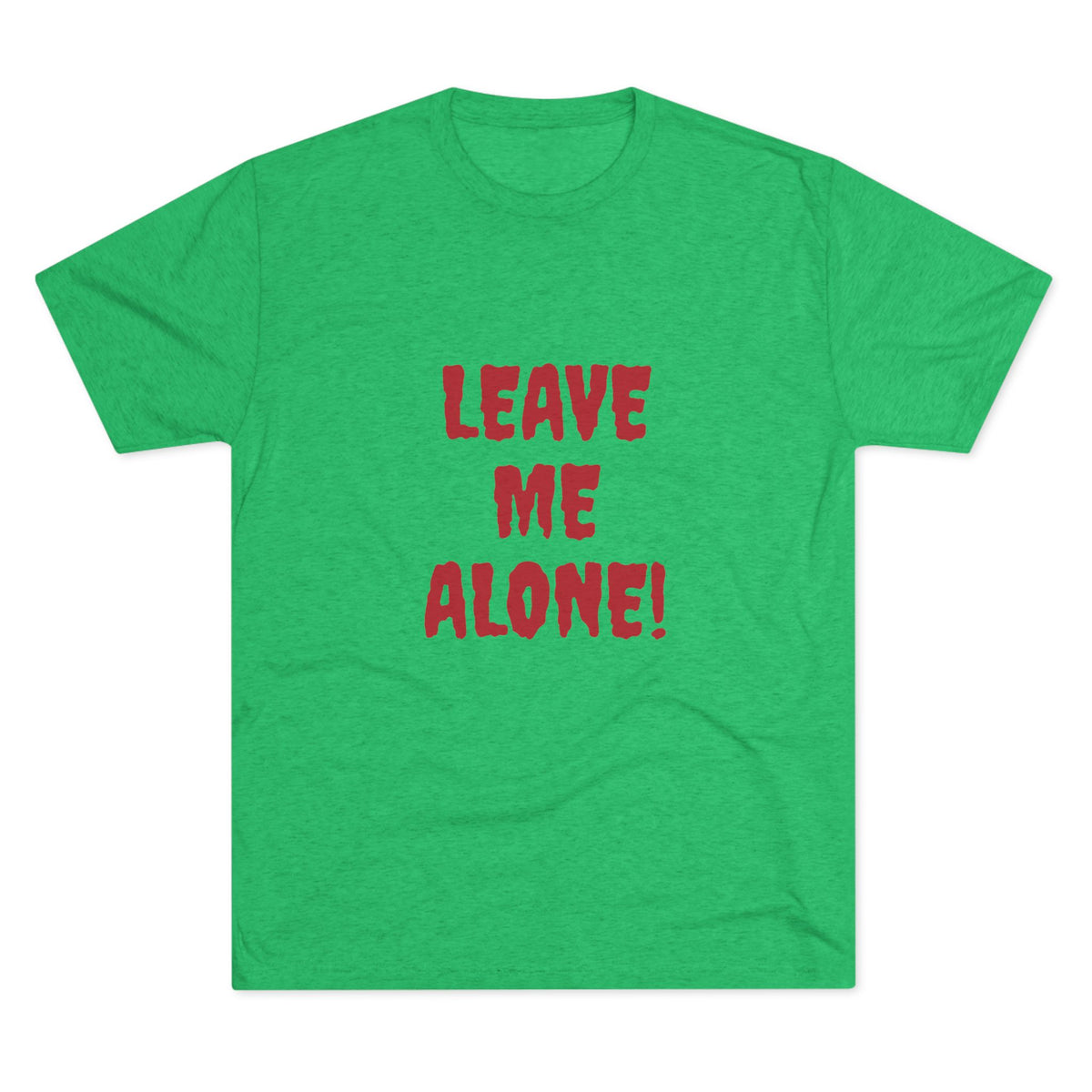 LEAVE ME ALONE